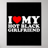 I Love My Hot Black Girlfriend  Poster (Voorkant)