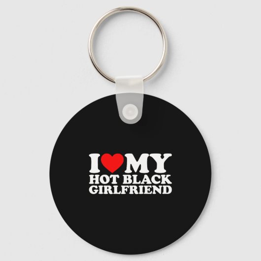 I Love My Hot Black Girlfriend  Sleutelhanger (Voorkant)
