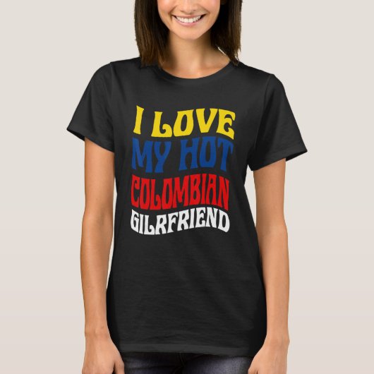 I Love My Hot Colombian Girlfriend Colombia Pride T-shirt (Voorkant)