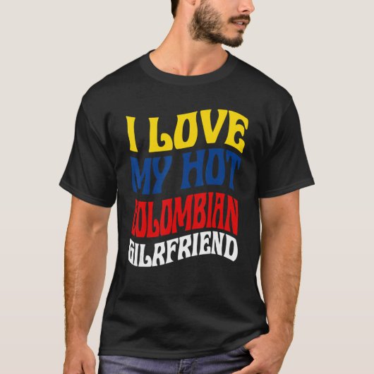 I Love My Hot Colombian Girlfriend Colombia Pride T-shirt (Voorkant)