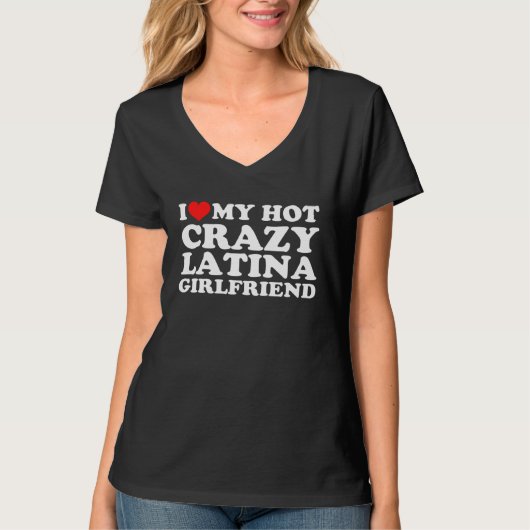 I Love My Hot Crazy Latina Girlfriend T-shirt (Voorkant)