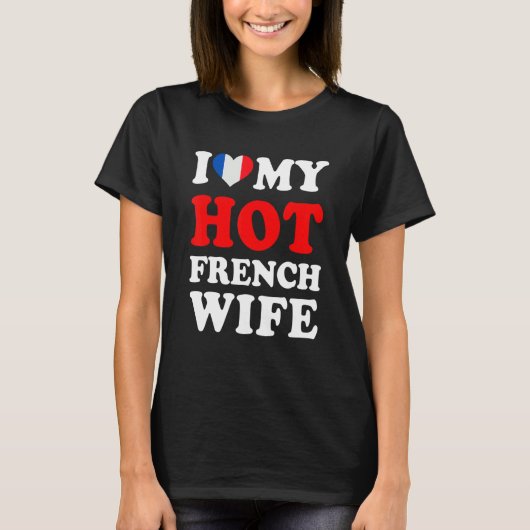 I love My Hot French Wife Funny Husband Gift T-shirt (Voorkant)