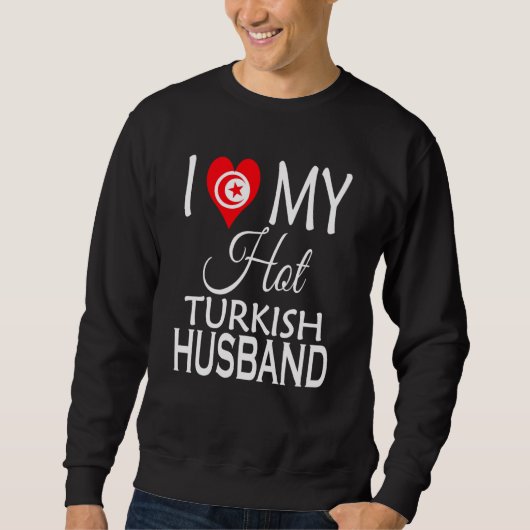 I Love My Hot Turkish Husband Turkey Spouse Native Trui (Voorkant)