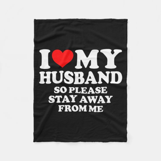 I Love My Husband I Love My Hot Husband So Stay Aw Fleece Deken (Voorkant)