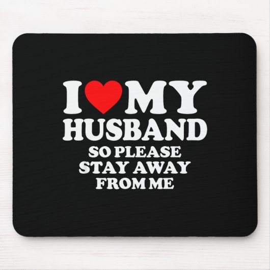 I Love My Husband I Love My Hot Husband So Stay Aw Muismat (Voorkant)