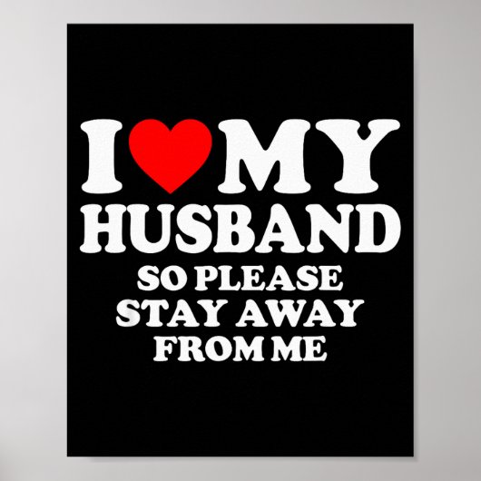 I Love My Husband I Love My Hot Husband So Stay Aw Poster (Voorkant)