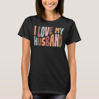 I Love My Husband T-shirt