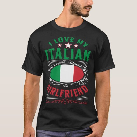 I love my Italian girlfriend T-shirt (Voorkant)