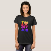 'I love my job' T-shirt (Voorkant volledig)