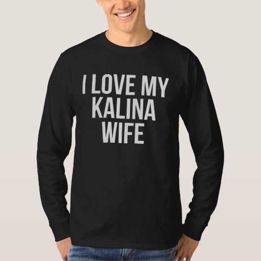I Love My Kalina Wife T-shirt (Voorkant)