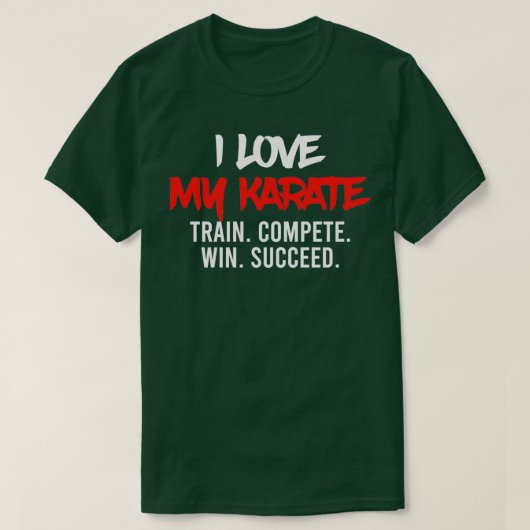 I Love My Karate Train Compete Win Succeed Instruc T-shirt (Design voorkant)