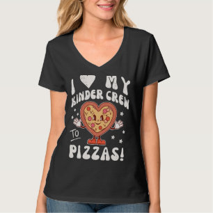 I Love My Kinder Crew to Pizzas Teacher Kindergar T-shirt