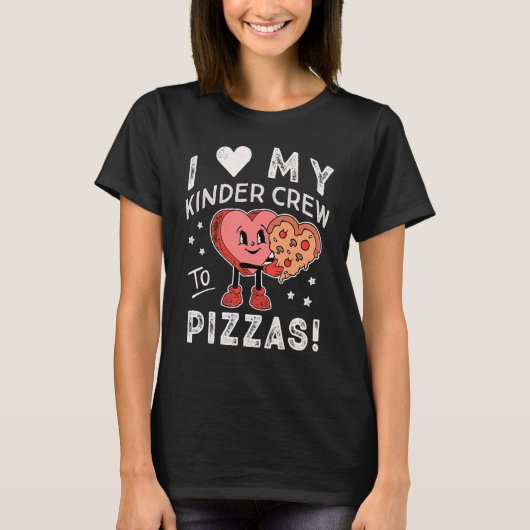 I Love My Kinder Crew to Pizzas Teacher Kindergart T-shirt (Voorkant)