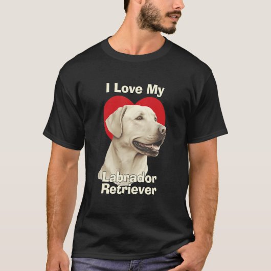 I Love My Labrador Retriever Puppy Dog T-shirt (Voorkant)
