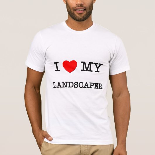I Love My LANDSCAPER T-shirt (Voorkant)