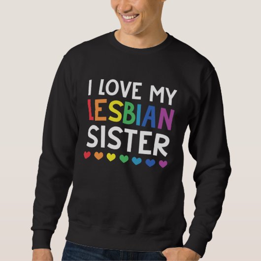 I Love My Lesbian Sister Rainbow Les LGBT Pride Trui (Voorkant)