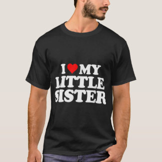 I Love My Little Sister  Heart Funny Fun Gift Tee  T-shirt