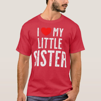 I love my little Sister T-shirt