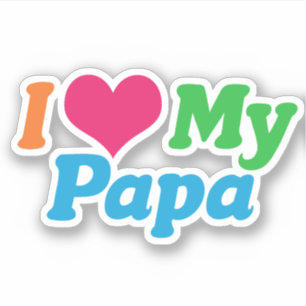I Love My Papa Sticker