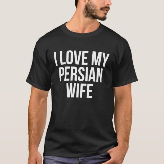 I Love My Persian Wife T-shirt (Voorkant)