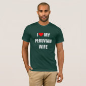 I Love My Peruviaanse Vrouw T-shirt (Voorkant volledig)
