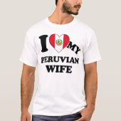 I love my Peruvian Wife T-shirt
