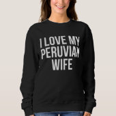 I Love My Peruvian Wife Trui (Voorkant)