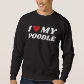 I Love My Poodle Trui (Voorkant)