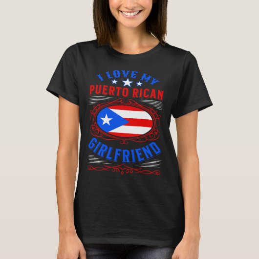 I love my Puerto Rican girlfriend T-shirt (Voorkant)
