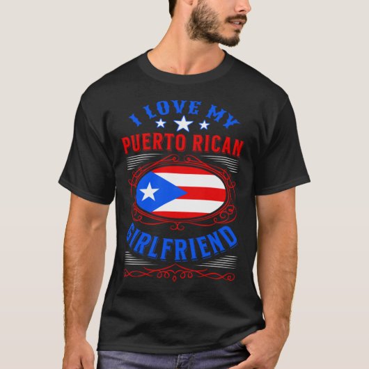 I love my Puerto Rican girlfriend T-shirt (Voorkant)