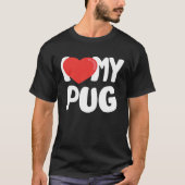 I Love My Pug T-shirt (Voorkant)