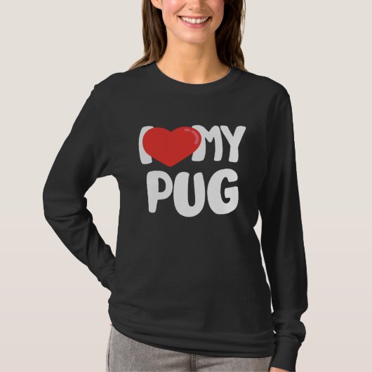I Love My Pug T-shirt (Voorkant)