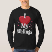 I love my Siblings Design for Sisters and Brothers T-shirt (Voorkant)