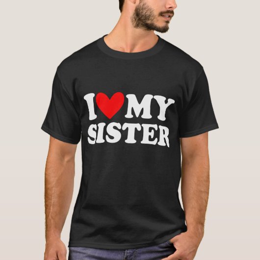 i love my sister t-shirt (Voorkant)