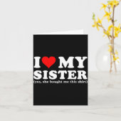 I Love My Sister Yes She Bought Me This  Kaart (Gele Bloem)