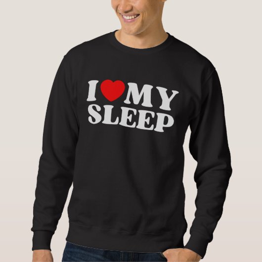 I Love My Sleep  Valentine's Day Trui (Voorkant)