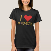 I love my step sister t-shirt (Voorkant)