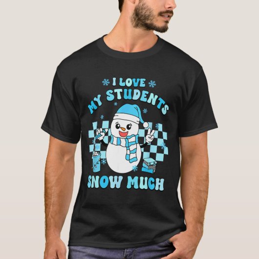 I Love My Students Snow Much Teacher Winter  T-shirt (Voorkant)