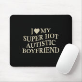 I Love My Super Hot Autistic Boyfriend Funny Tee O Muismat (Met muis)
