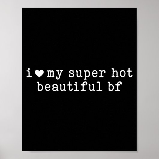I Love My Super Hot Beautiful Boyfriend Funny Girl Poster (Voorkant)