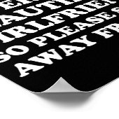 I Love My Super Hot Beautiful Girlfriend Stay Away Poster (Hoek)