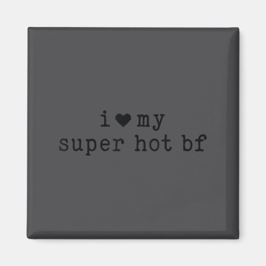 I Love My Super Hot Boyfriend Funny Girlfriend  Magneet (Voorkant)