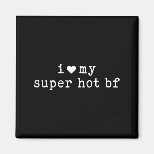 I Love My Super Hot Boyfriend Funny Girlfriend  Magneet (Voorkant)