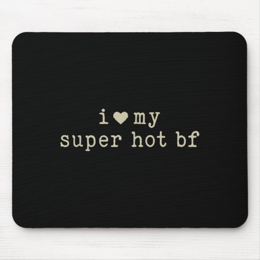 I Love My Super Hot Boyfriend Funny Girlfriend  Muismat (Voorkant)