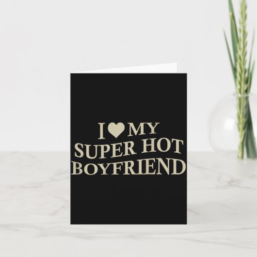 I Love My Super Hot Boyfriend Funny Girlfriend On  Kaart (Voorkant)