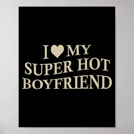 I Love My Super Hot Boyfriend Funny Girlfriend On  Poster (Voorkant)