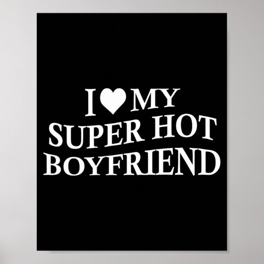 I Love My Super Hot Boyfriend Funny Girlfriend On  Poster (Voorkant)