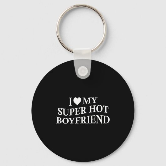 I Love My Super Hot Boyfriend Funny Girlfriend On  Sleutelhanger (Voorkant)
