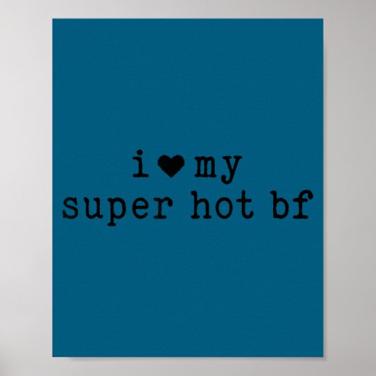 I Love My Super Hot Boyfriend Funny Girlfriend  Poster (Voorkant)