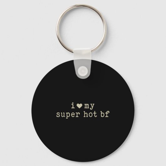 I Love My Super Hot Boyfriend Funny Girlfriend  Sleutelhanger (Voorkant)
